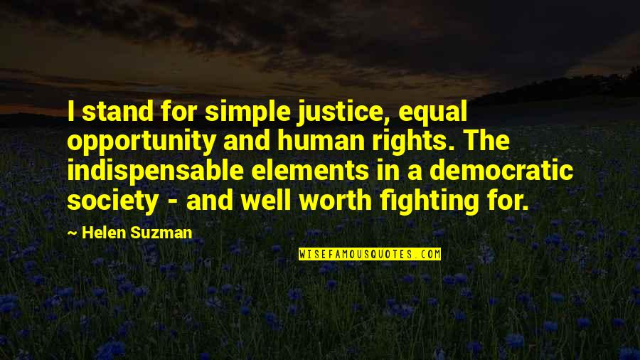 Democratic Rights Quotes By Helen Suzman: I stand for simple justice, equal opportunity and
