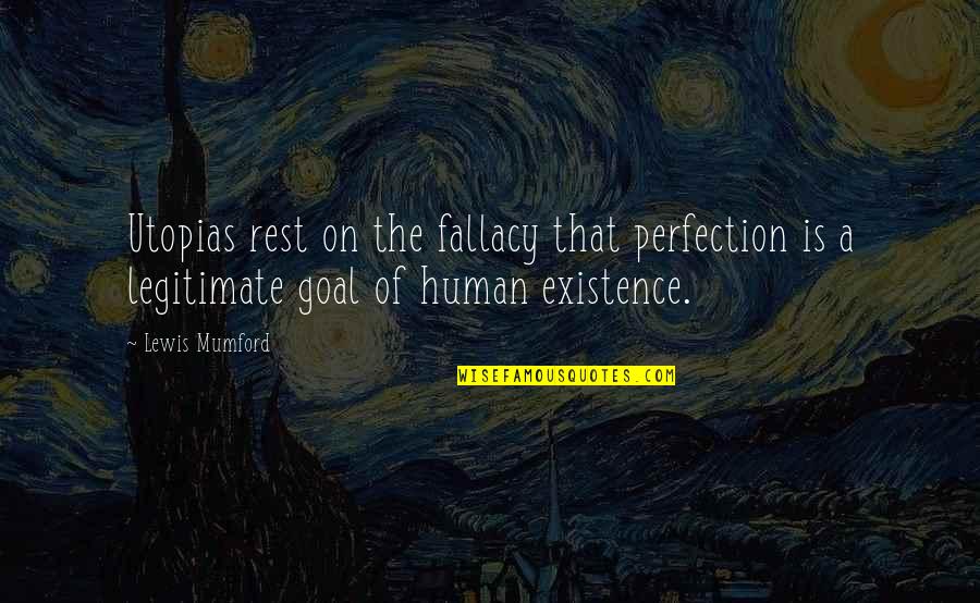 Democratic Vistas Quotes By Lewis Mumford: Utopias rest on the fallacy that perfection is