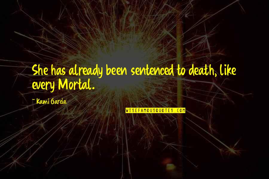 Democratizing Data Quotes By Kami Garcia: She has already been sentenced to death, like