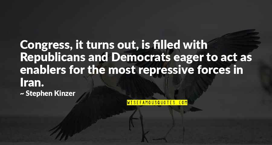 Democrats And Republicans Quotes By Stephen Kinzer: Congress, it turns out, is filled with Republicans