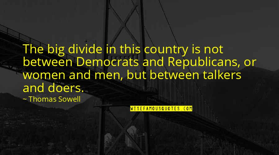 Democrats And Republicans Quotes By Thomas Sowell: The big divide in this country is not