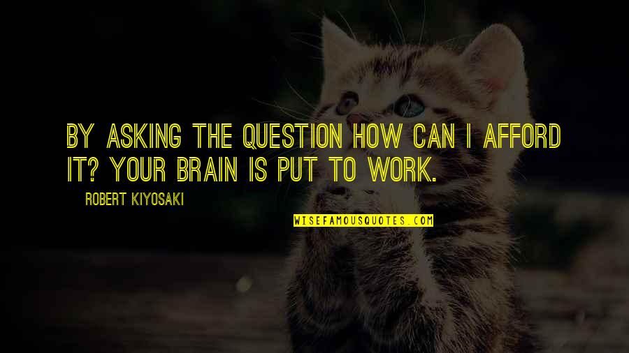 Democrats Iraq War Quotes By Robert Kiyosaki: By asking the question How can I afford Democrats Iraq War Quotes By Robert Kiyosaki: By asking the question How can I afford