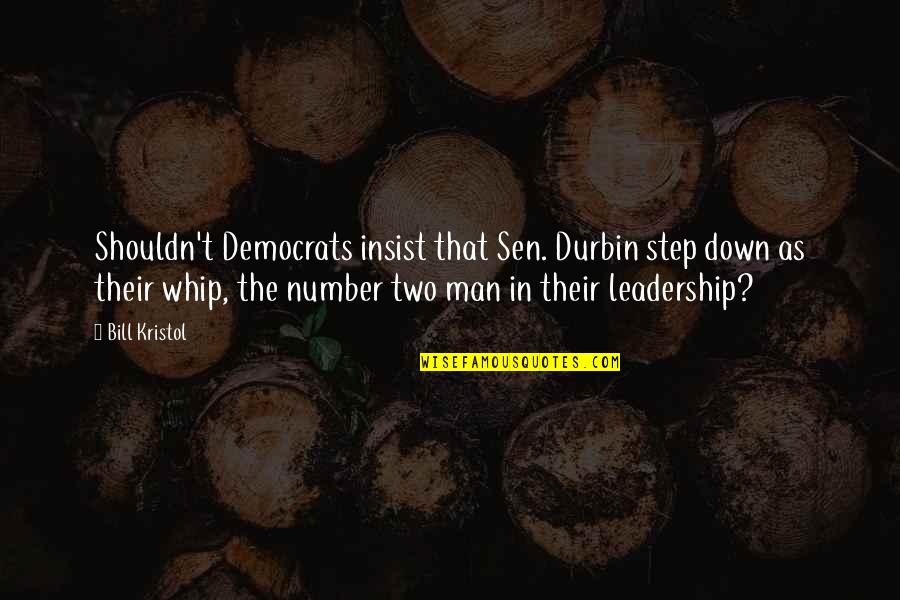 Democrats Quotes By Bill Kristol: Shouldn't Democrats insist that Sen. Durbin step down