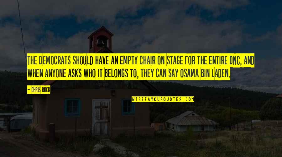 Democrats Quotes By Chris Rock: The Democrats should have an empty chair on Democrats Quotes By Chris Rock: The Democrats should have an empty chair on