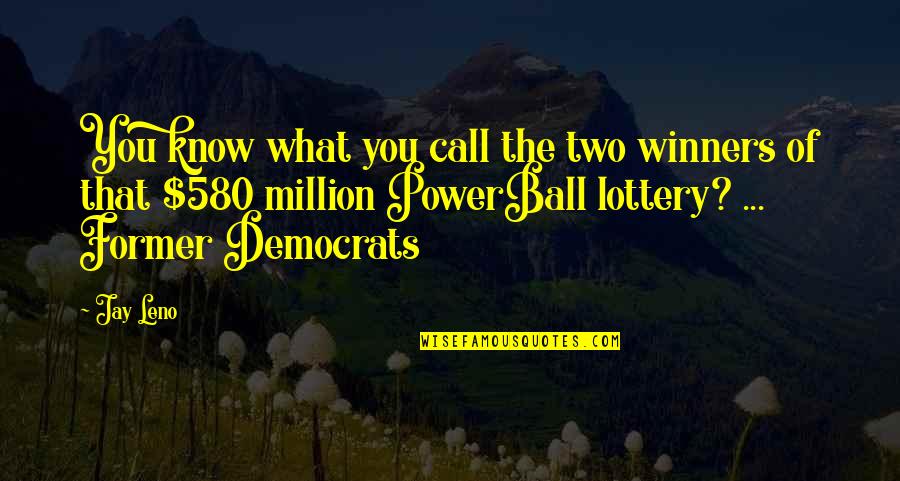 Democrats Quotes By Jay Leno: You know what you call the two winners