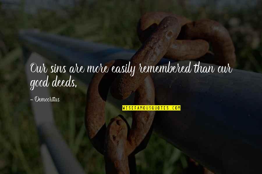 Democritus's Quotes By Democritus: Our sins are more easily remembered than our