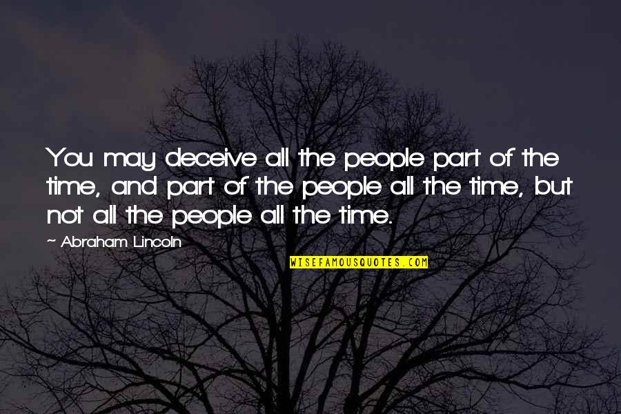 Demographics Of Us Quotes By Abraham Lincoln: You may deceive all the people part of