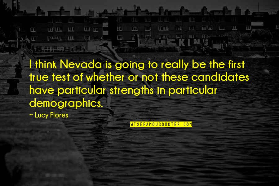 Demographics Of Us Quotes By Lucy Flores: I think Nevada is going to really be