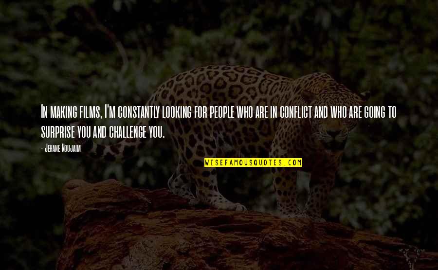 Demokracia E Quotes By Jehane Noujaim: In making films, I'm constantly looking for people Demokracia E Quotes By Jehane Noujaim: In making films, I'm constantly looking for people