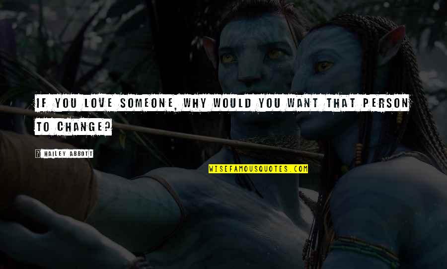 Demokracie V Quotes By Hailey Abbott: If you love someone, why would you want Demokracie V Quotes By Hailey Abbott: If you love someone, why would you want