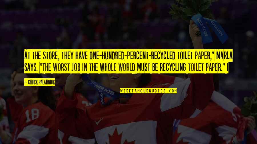 Demolay Chevalier Quotes By Chuck Palahniuk: At the store, they have one-hundred-percent-recycled toilet paper," Demolay Chevalier Quotes By Chuck Palahniuk: At the store, they have one-hundred-percent-recycled toilet paper,"