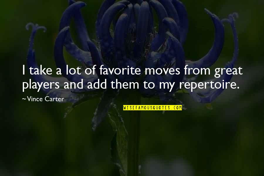 Demoledora Bajoterra Quotes By Vince Carter: I take a lot of favorite moves from