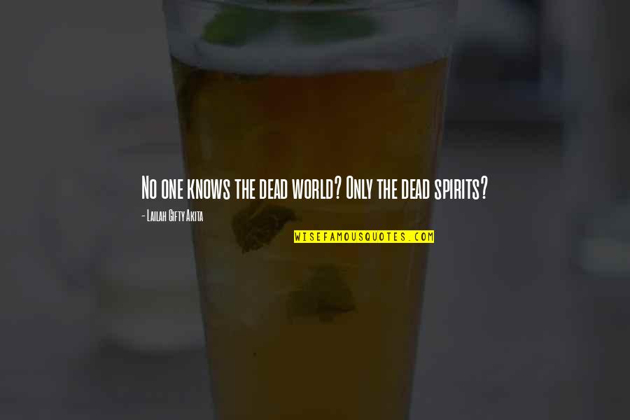 Demolitions Quotes By Lailah Gifty Akita: No one knows the dead world? Only the