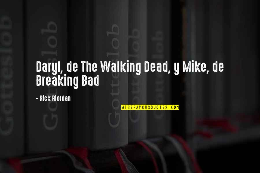 Demoman Drunk Quotes By Rick Riordan: Daryl, de The Walking Dead, y Mike, de
