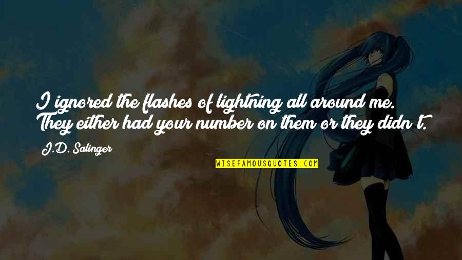 Demon Barber Of Fleet Street Quotes By J.D. Salinger: I ignored the flashes of lightning all around