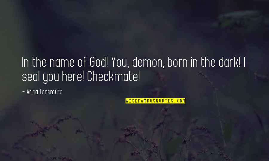 Demon Dark Quotes By Arina Tanemura: In the name of God! You, demon, born