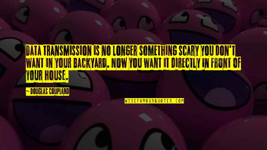 Demon Dean Winchester Quotes By Douglas Coupland: Data transmission is no longer something scary you Demon Dean Winchester Quotes By Douglas Coupland: Data transmission is no longer something scary you