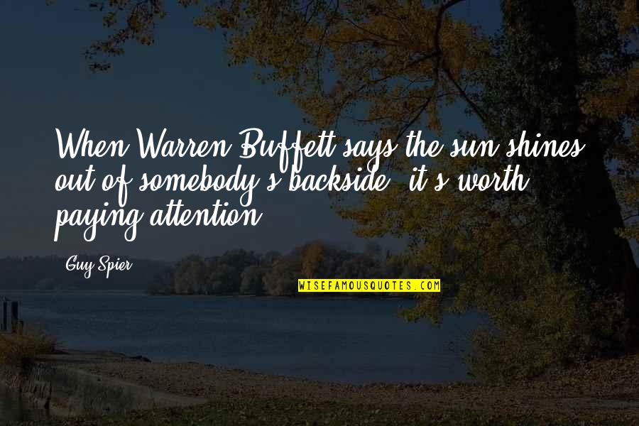 Demon Inside Quotes By Guy Spier: When Warren Buffett says the sun shines out