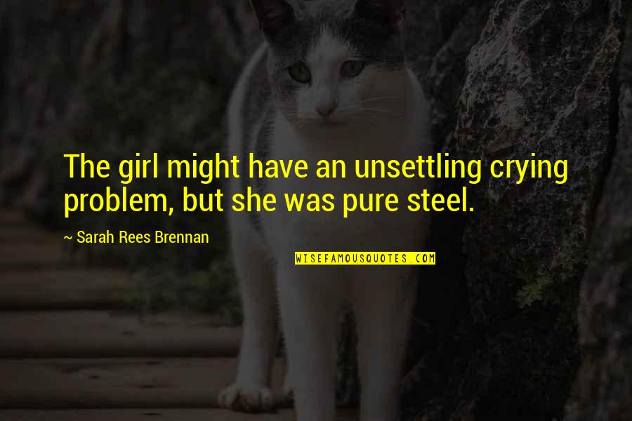 Demon Lexicon Quotes By Sarah Rees Brennan: The girl might have an unsettling crying problem,