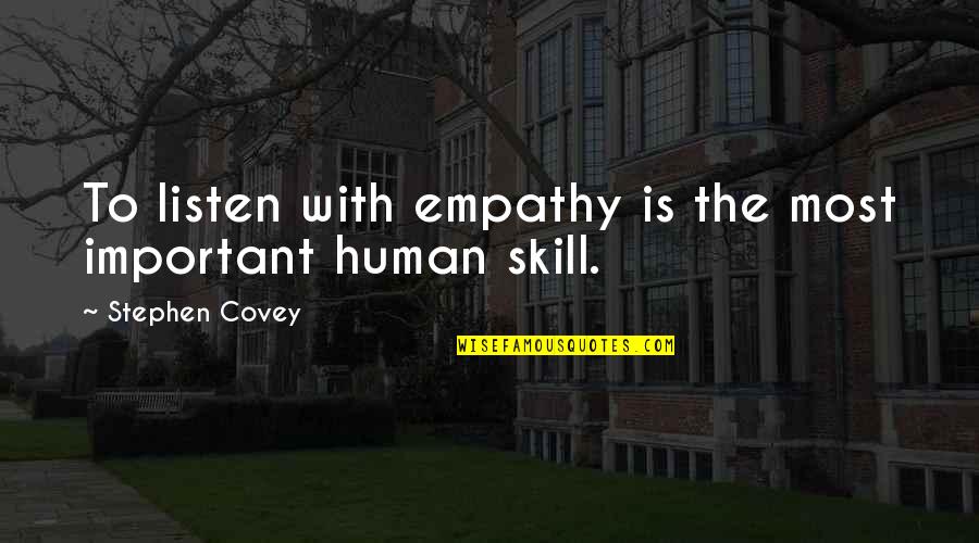 Demon Possessed Quotes By Stephen Covey: To listen with empathy is the most important