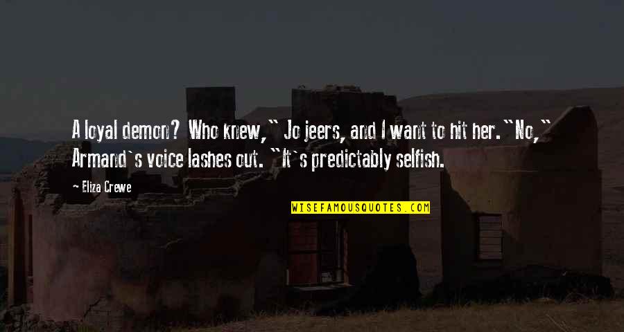 Demon Quotes By Eliza Crewe: A loyal demon? Who knew," Jo jeers, and Demon Quotes By Eliza Crewe: A loyal demon? Who knew," Jo jeers, and