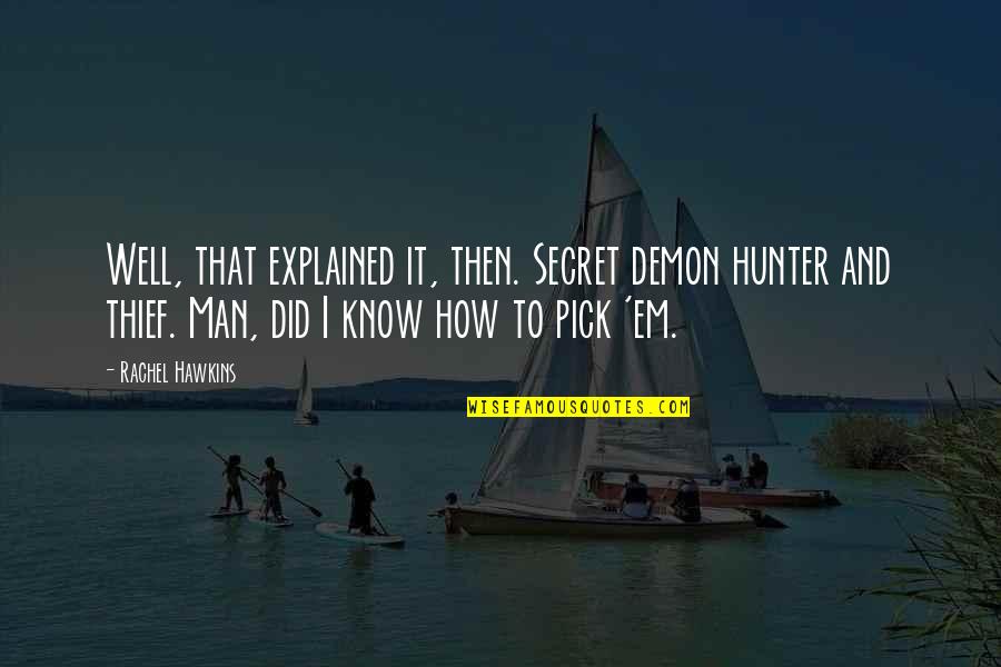 Demon Quotes By Rachel Hawkins: Well, that explained it, then. Secret demon hunter Demon Quotes By Rachel Hawkins: Well, that explained it, then. Secret demon hunter