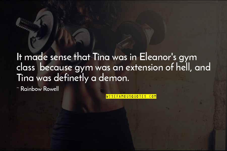 Demon Quotes By Rainbow Rowell: It made sense that Tina was in Eleanor's Demon Quotes By Rainbow Rowell: It made sense that Tina was in Eleanor's