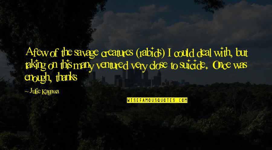 Demon Slayer Quote Quotes By Julie Kagawa: A few of the savage creatures (rabids) I Demon Slayer Quote Quotes By Julie Kagawa: A few of the savage creatures (rabids) I