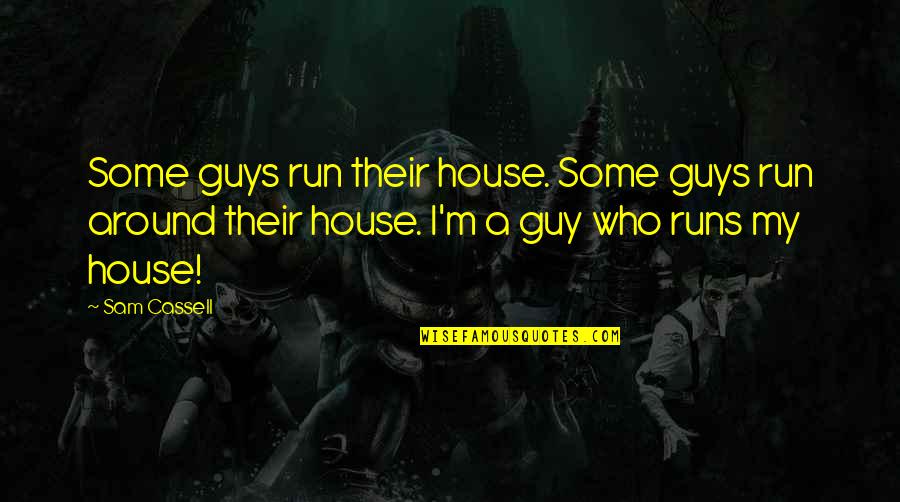 Demon Slayer Quote Quotes By Sam Cassell: Some guys run their house. Some guys run Demon Slayer Quote Quotes By Sam Cassell: Some guys run their house. Some guys run