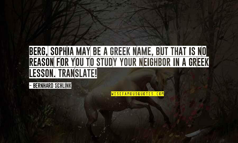 Demon Warrior Quotes By Bernhard Schlink: Berg, Sophia may be a Greek name, but