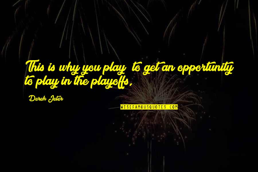 Demon With Yellow Quotes By Derek Jeter: This is why you play to get an