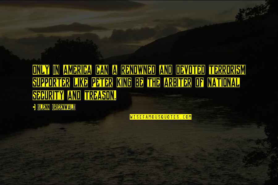 Demona Videa Quotes By Glenn Greenwald: Only In America can a renowned and devoted