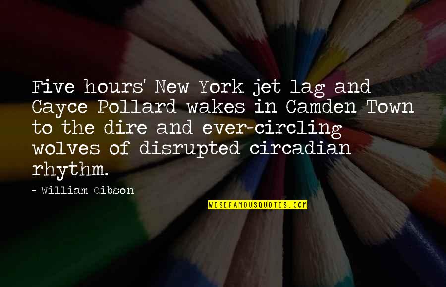 Demonaco Branson Quotes By William Gibson: Five hours' New York jet lag and Cayce Demonaco Branson Quotes By William Gibson: Five hours' New York jet lag and Cayce