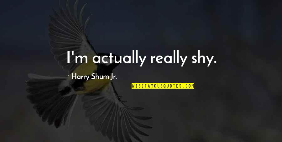 Demonaz Quotes By Harry Shum Jr.: I'm actually really shy. Demonaz Quotes By Harry Shum Jr.: I'm actually really shy.
