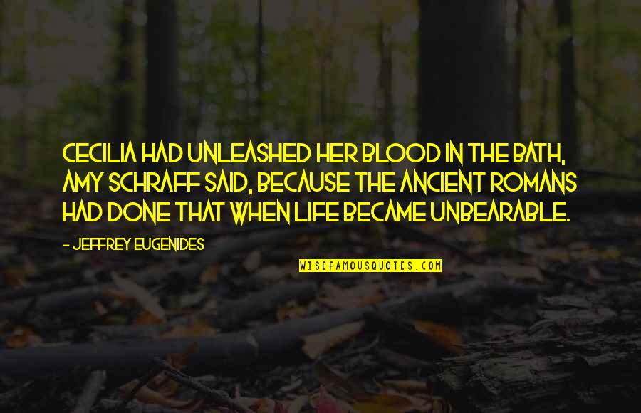 Demonblood Quotes By Jeffrey Eugenides: Cecilia had unleashed her blood in the bath,