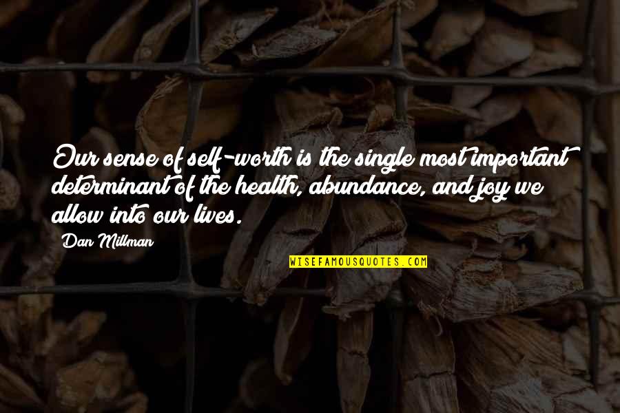 Demonbreuns Cave Quotes By Dan Millman: Our sense of self-worth is the single most Demonbreuns Cave Quotes By Dan Millman: Our sense of self-worth is the single most