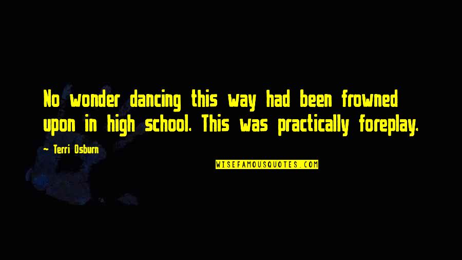 Demonbreuns Cave Quotes By Terri Osburn: No wonder dancing this way had been frowned Demonbreuns Cave Quotes By Terri Osburn: No wonder dancing this way had been frowned
