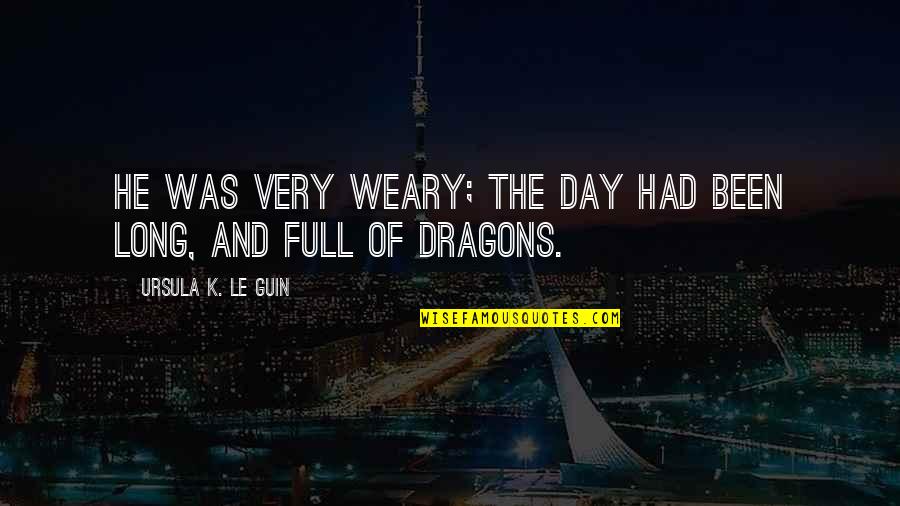 Demond's Quotes By Ursula K. Le Guin: He was very weary; the day had been Demond's Quotes By Ursula K. Le Guin: He was very weary; the day had been