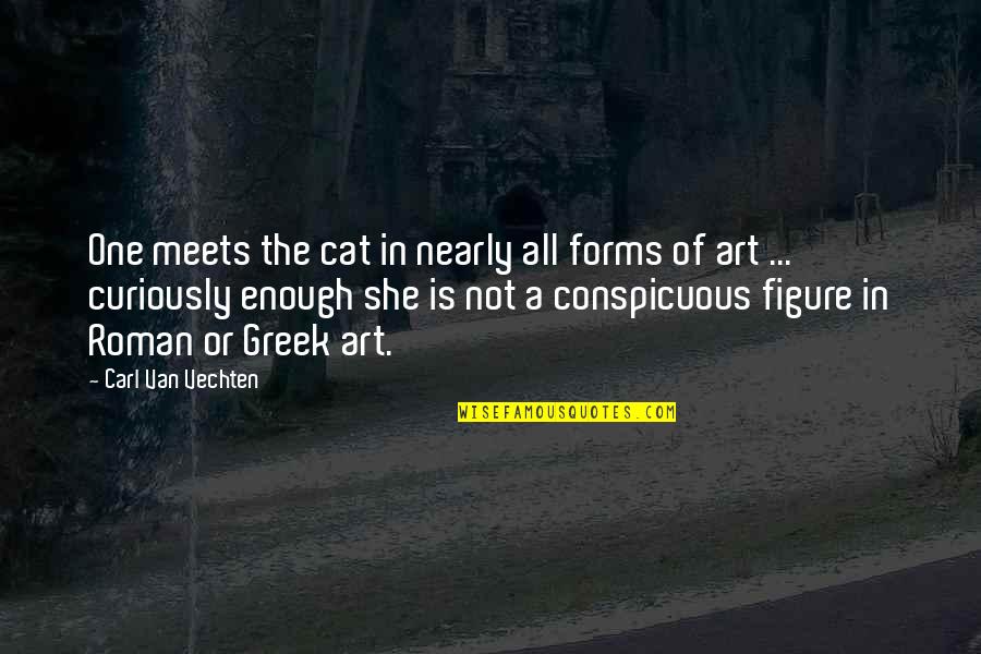 Demonetization Quotes By Carl Van Vechten: One meets the cat in nearly all forms