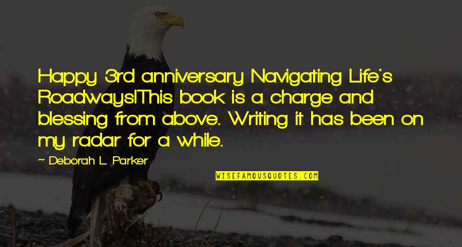 Demoniac Language Quotes By Deborah L. Parker: Happy 3rd anniversary Navigating Life's Roadways!This book is