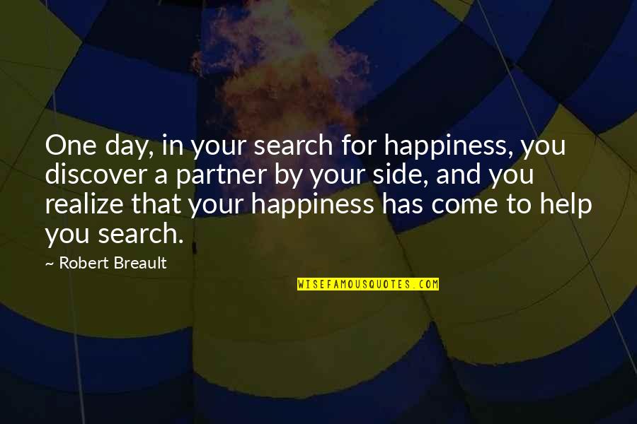 Demonic Bible Quotes By Robert Breault: One day, in your search for happiness, you