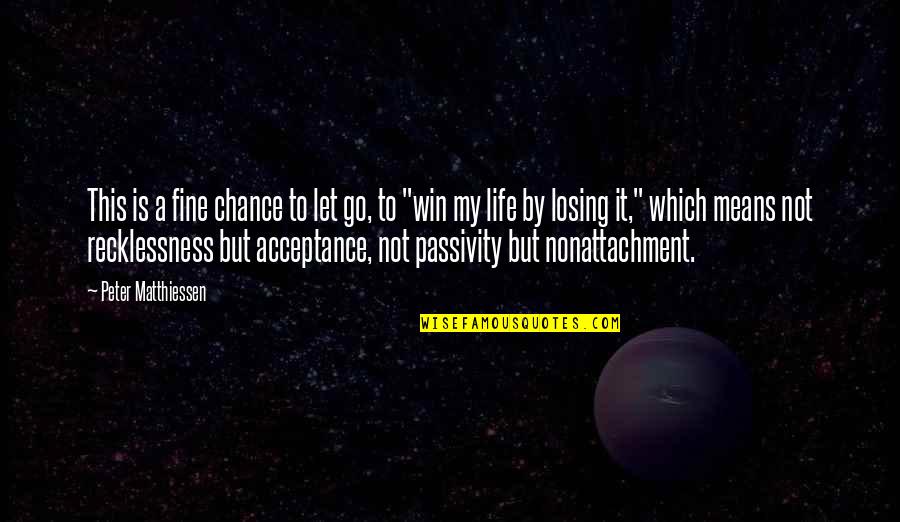 Demonic Interference Quotes By Peter Matthiessen: This is a fine chance to let go, Demonic Interference Quotes By Peter Matthiessen: This is a fine chance to let go,