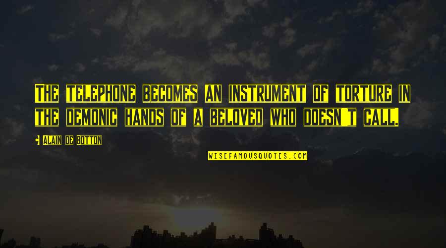 Demonic Love Quotes By Alain De Botton: The telephone becomes an instrument of torture in