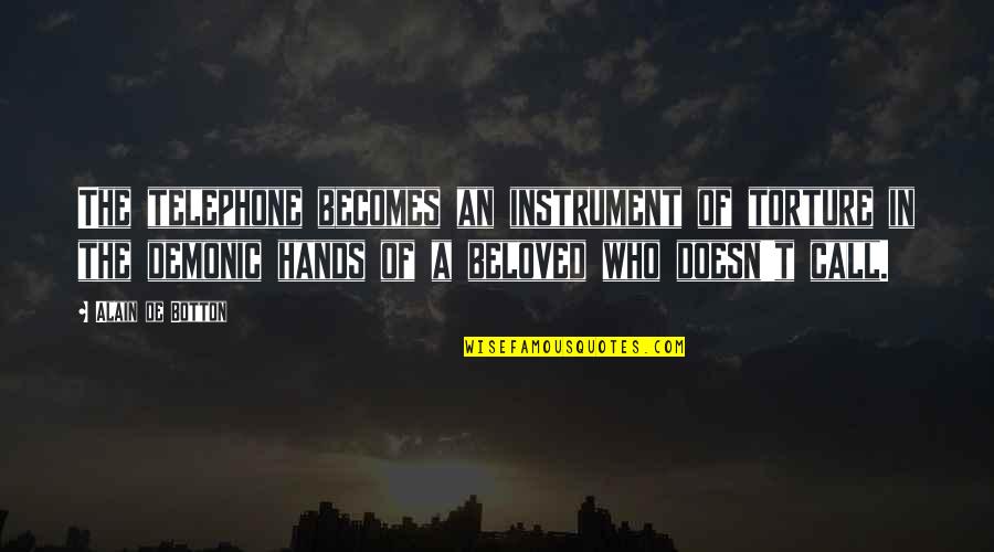 Demonic Quotes By Alain De Botton: The telephone becomes an instrument of torture in