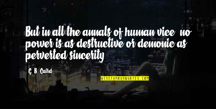 Demonic Quotes By G. B. Caird: But in all the annals of human vice, Demonic Quotes By G. B. Caird: But in all the annals of human vice,
