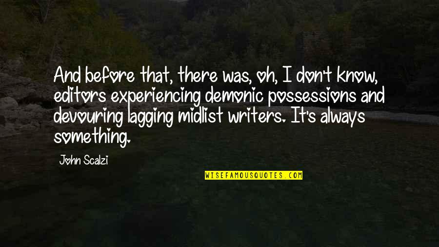 Demonic Quotes By John Scalzi: And before that, there was, oh, I don't Demonic Quotes By John Scalzi: And before that, there was, oh, I don't