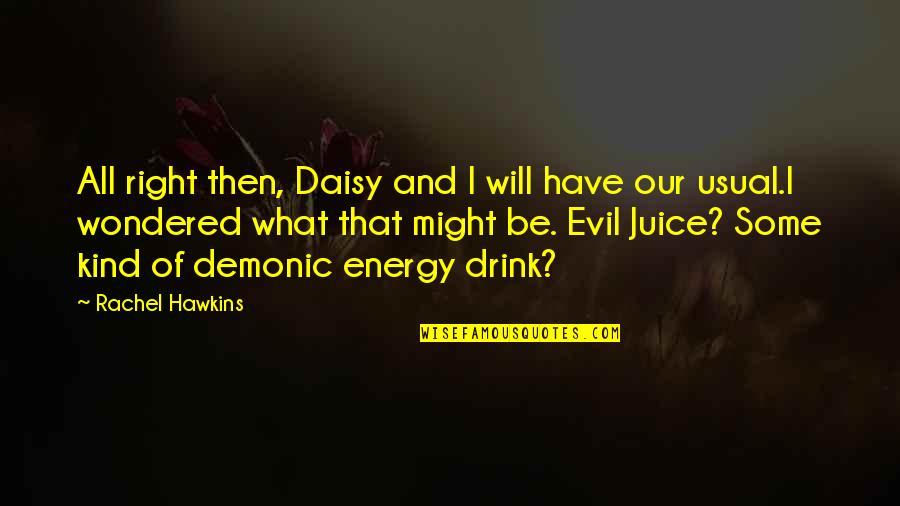 Demonic Quotes By Rachel Hawkins: All right then, Daisy and I will have
