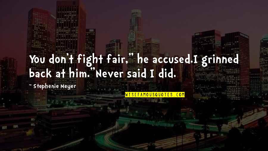 Demonic Tattoo Quotes By Stephenie Meyer: You don't fight fair," he accused.I grinned back