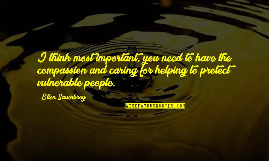 Demonika Donner Quotes By Ellen Sauerbrey: I think most important, you need to have Demonika Donner Quotes By Ellen Sauerbrey: I think most important, you need to have
