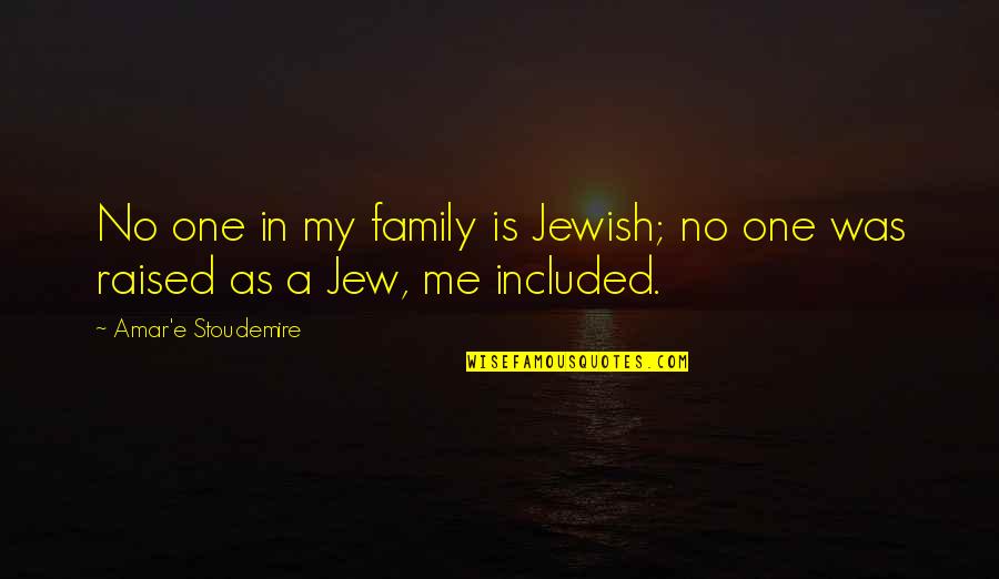 Demonio De Tasmania Quotes By Amar'e Stoudemire: No one in my family is Jewish; no